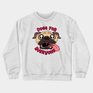 Dogs for everyone Crewneck Sweatshirt